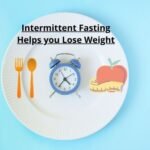 Intermittent Fasting Helps You Weight Loss